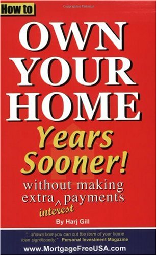 How to Own Your Home Years Sooner - without making extra interest payments