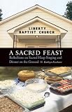 A Sacred Feast: Reflections on Sacred Harp Singing and Dinner on the Ground (At Table)