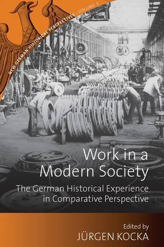 Work in a Modern Society: The German Historical Experience in Comparative Perspective (New German Historical Perspectives) (2013-04-01)