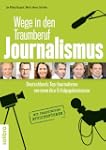Wege in den Traumberuf Journalismus:...