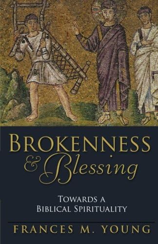 Brokenness and Blessing: Towards a Biblical Spirituality
