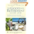 The Good Non Retirement Guide 2010: Everything You Need to Know About Health Property Investment Leisure Work Pensions and Tax'