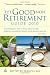 The Good Non Retirement Guide 2010: Everything You Need to Know About Health, Property, Investment, Leisure, Work, Pensions and Tax