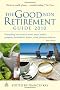The Good Non Retirement Guide 2010: Everything You Need to Know About Health Property Investment Leisure Work Pensions and Tax