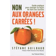 Non aux oranges carr�es ! : Guide pratique pour changer sa fa�on de faire ses courses (de A � Z)
