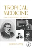 Review Academic Press  / Tropical Medicine: An Illustrated History of the Pioneers