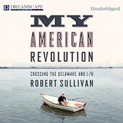 My American Revolution: Crossing the Delaware and I-78 | [Robert Sullivan]