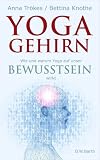 Yoga-Gehirn: Wie und warum Yoga auf unser Bewusstsein wirkt Cover image