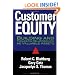 Customer Equity: Building and Managing Relationships As Valuable Assets