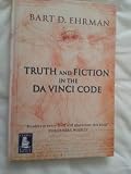 Truth and fiction in The Da Vinci code : a historian reveals what we really know about Jesus, Mary Magdalene, and Constantine
