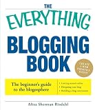 The Everything Blogging Book: Publish Your Ideas, Get Feedback, And Create Your Own Worldwide Network (Everything (Reference))