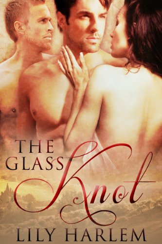 The Glass Knot (Erotic Threesome Romance) by Lily Harlem