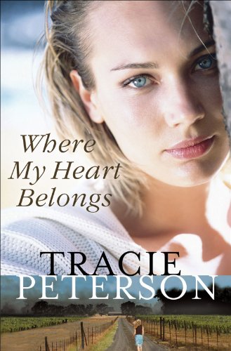 Where My Heart Belongs, by Tracie Peterson Where My Heart Belongs, by Tracie Peterson