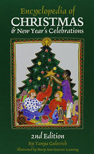 Encyclopedia of Christmas & New Year's Celebrations: Over 240 Alphabetically Arranged Entries Covering Christmas, New Year'S, and Related Days of Observance