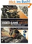 How to Become a Video Game Artist: Th...