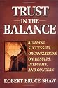 Trust in the Balance: Building Successful Organizations on Results, Integrity, and Concern (Jossey-Bass Business & Management Series)