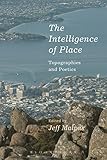 The intelligence of place : topographies and poetics
