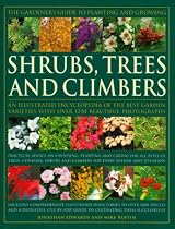 The Gardener's Guide to Planting and Growing Shrubs, Climbers and Trees: Choosing, Planting and Caring for Trees, Conifers, Palms, Shrubs and Climbers ... and Climbers for Every Season and Situation