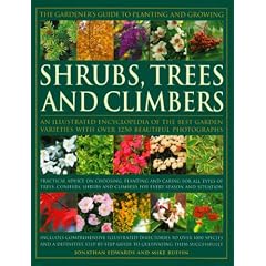 The Gardener's Guide to Planting and Growing Shrubs, Climbers & Trees: Choosing, planting and caring for trees, conifers, palms, shrubs and climbers ... step-by-step guide to growing them succe