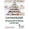 Lernwerkstatt - Der gesunden Ern�hrung auf der Spur 3