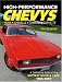 High-Performance Chevys: A Definitive Look At The Hottest Muscle Cars 1955-1972