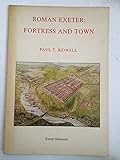Roman Exeter : fortress and town