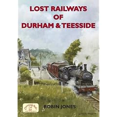 Lost Railways of Durham & Teesside