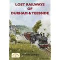 Lost Railways of Durham & Teesside