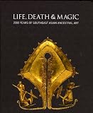 Life, death & magic : 2000 years of Southeast Asian ancestral art