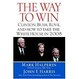 The Way to Win: Clinton, Bush, Rove, and How to Take the White House in 2008 (Unabridged)
