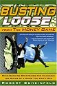 Busting Loose From the Money Game: Mind-Blowing Strategies for Changing the Rules of a Game You Can't Win