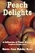 Book Peach Delights Cookbook: A Collection of Peach Recipes (Cookbook Delights Series)
