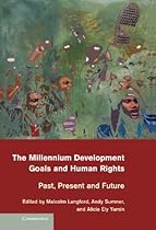 The Millennium Development Goals and Human Rights: Past, Present and Future