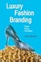 Luxury Fashion Branding: Trends, Tactics, Techniques