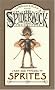 Care and Feeding of Sprites (Beyond the Spiderwick Chronicles) Care and Feeding of Sprites (Beyond the Spiderwick Chronicles)