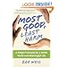 Most Good, Least Harm: A Simple Principle for a Better World and Meaningful Life