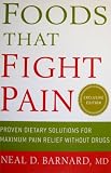 Foods That Fight Pain: Proven Dietary Solutions for Maximum Pain Relief Without Drugs