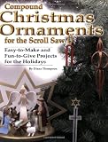 Compound Christmas Ornaments for the Scroll Saw: Easy-To-Make and Fun-To-Give Projects for the Holidays by Diana Thompson,Diana L. Thompson