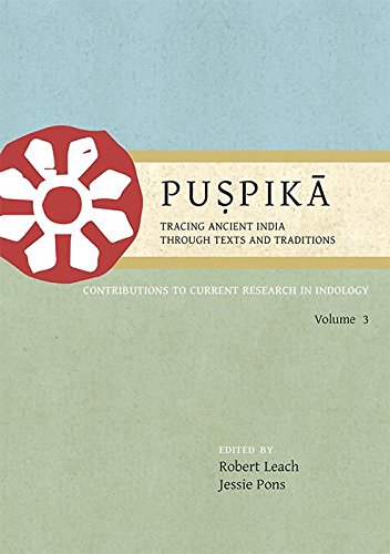 Puṣpikā: Tracing Ancient India Through Texts and Traditions: Contributions to Current Research in Indology Volume 3 (PUSPIKA)
