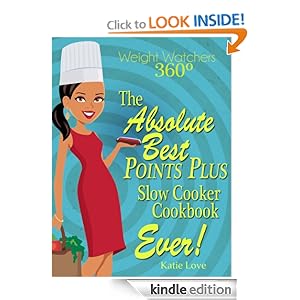 Weight Watchers 360º The Absolutely Best Points Plus Slow Cooker Cookbook Ever!