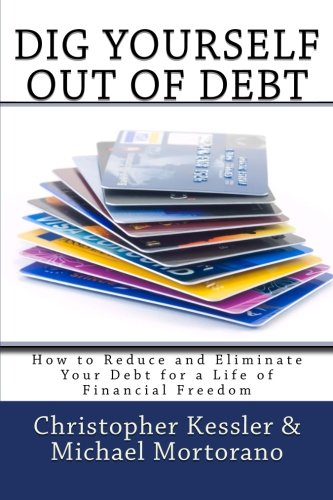 dig yourself out of debt how to reduce and eliminate your debt for a life of financial freedom