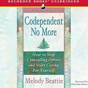 Codependent No More: How to Stop Controlling Others and Start Caring for Yourself | [Melody Beattie]