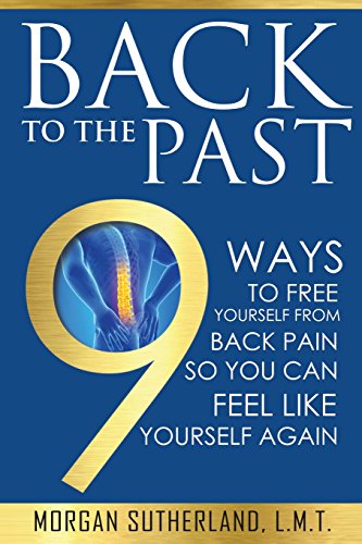 back to the past 9 ways to free yourself from back pain so you can feel like yourself again