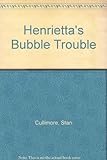 Henrietta's bubble trouble