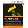 The PEAR Installer Manifesto: The PEAR Installer maintainer shows you the power of this code management and deployment system to revolutionize your PHP application development
