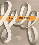 Twice drawn : modern and contemporary drawings in context