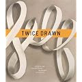 Twice Drawn: Modern and Contemporary Drawings in Context