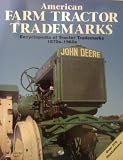 American Farm Tractor Trademarks: Encyclopedia of Tractor Trademarks 1870s-1960s (Motorbooks International Crestline)