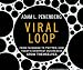 Viral Loop: From Facebook to Twitter, How Today's Smartest Businesses Grow Themselves