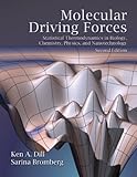 Molecular Driving Forces: Statistical Thermodynamics in Biology, Chemistry, Physics, and Nanoscience, 2nd Edition